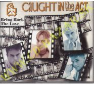 Caught In The Act - Bring Back The Love