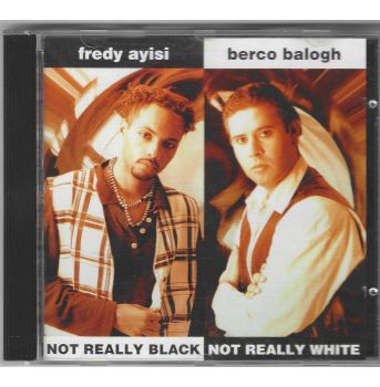 Fredy Ayisi And Berco Balogh - Not Really Black Not Really White